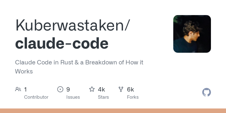 Kuberwastaken/claude-code — the most detailed source breakdown plus a Rust clean-room rewrite.